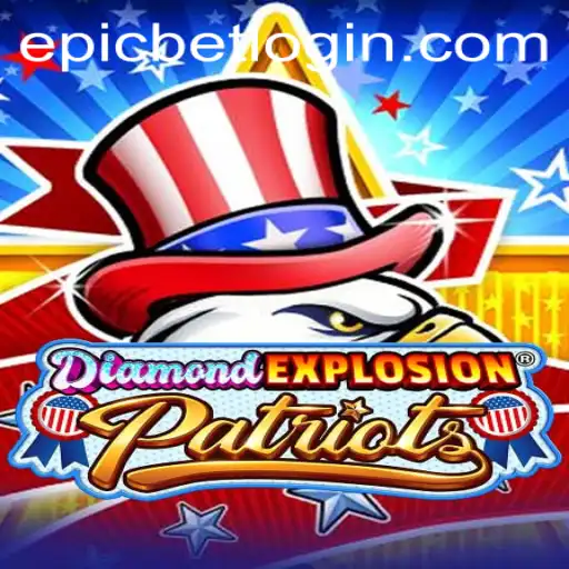 DiamondExplosionPatriots: An Epicbet Guide