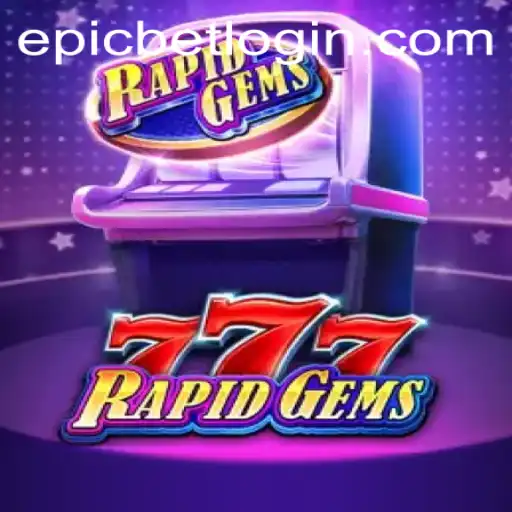 Exploring the Thrills of RapidGems777: A World of Epicbet Gaming